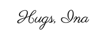 Hugs, Ina